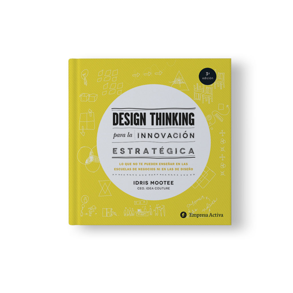 Design Thinking Para La Innovación Estratégica Lo Que No Te Pueden Enseñar En Las Escuelas De 9152